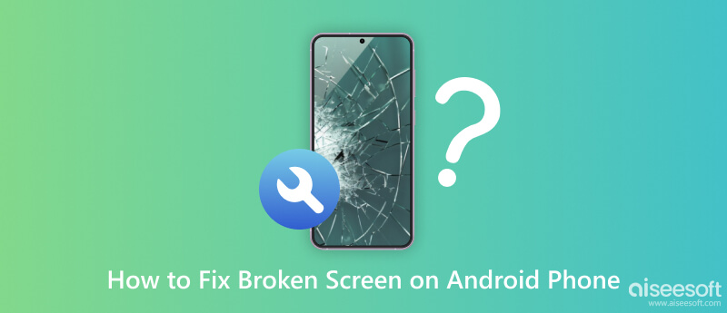 Reparar el teléfono roto Android