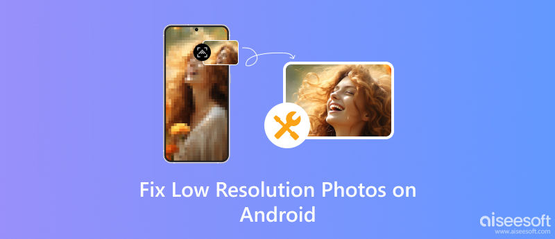 Reparar fotos de baja resolución en Android
