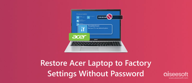 Restaurar la configuración de fábrica de una computadora portátil Acer sin contraseña