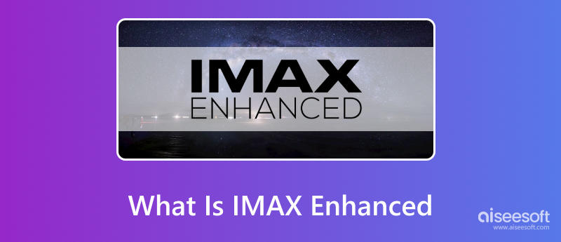 ¿Qué es IMAX Enhanced?