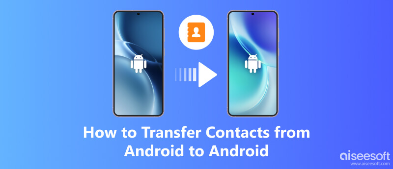 Cómo transferir contactos de Android a Android